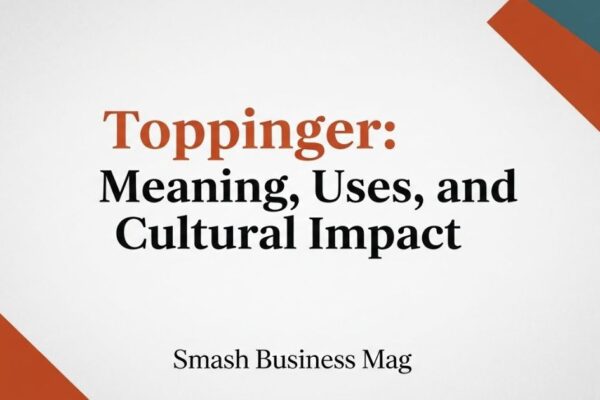 Toppinger: Meaning, Uses, and Cultural Impact