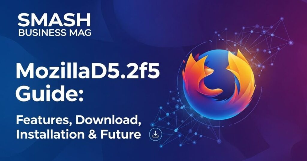 MozillaD5.2f5 Guide: Features, Download, Installation & Future